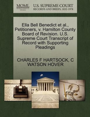 Ella Bell Benedict Et Al., Petitioners, V. Hamilton County Board of Revision. U.S. Supreme Court Transcript of Record with Supporting Pleadings by Hartsock, Charles F.