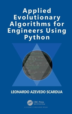 Applied Evolutionary Algorithms for Engineers using Python by Scardua, Leonardo Azevedo