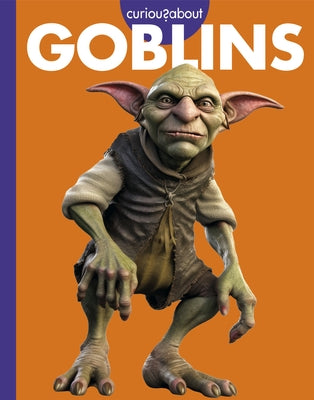 Curious about Goblins by Kammer, Gina