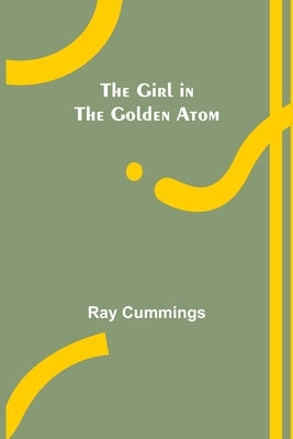 The Girl in the Golden Atom by Cummings, Ray