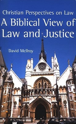 A Biblical View of Law and Justice by McIlroy, David