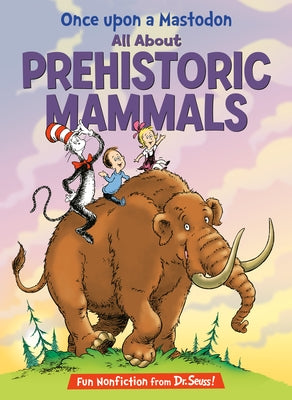 Once Upon a Mastodon: All about Prehistoric Mammals by Worth, Bonnie