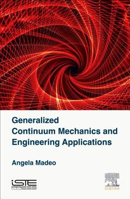 Generalized Continuum Mechanics and Engineering Applications by Madeo, Angela