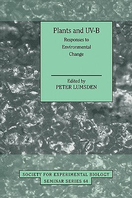 Plants and UV-B: Responses to Environmental Change by Lumsden, Peter