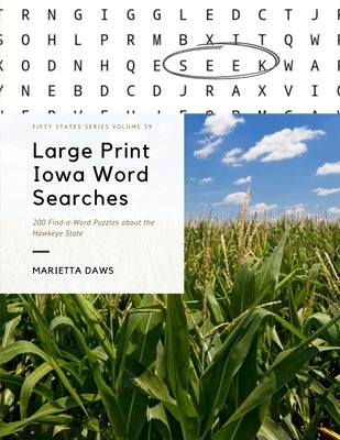 Large Print Iowa Word Searches: 200 Find-a-Word Puzzles about the Hawkeye State by Daws, Marietta