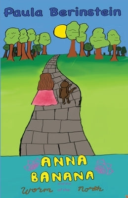 Anna Banana and the Worm of the North by Berinstein, Paula
