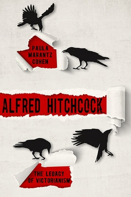 Alfred Hitchcock: The Legacy of Victorianism by Cohen, Paula Marantz