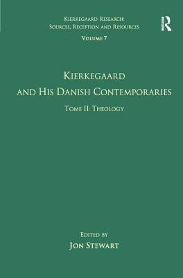 Volume 7, Tome II: Kierkegaard and His Danish Contemporaries - Theology by Stewart, Jon