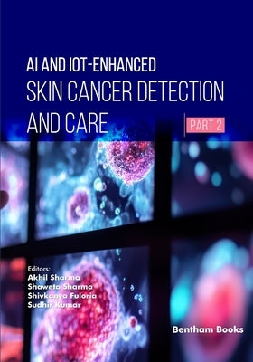 AI and IoT-Enhanced Skin Cancer Detection and Care (Part 2) by Sharma, Shaweta