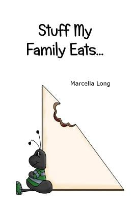 Stuff My Family Eats... by Long, Marcella