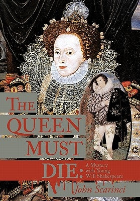 The Queen Must Die: A Mystery with Young Will Shakespeare by Scarinci, John