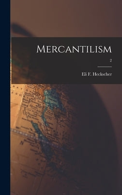 Mercantilism; 2 by Heckscher, Eli F. (Eli Filip) 1879-1