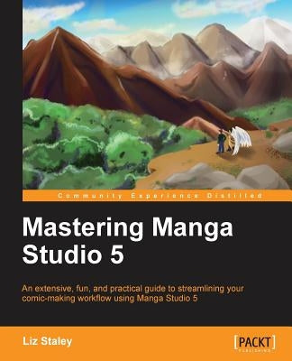 Mastering Manga Studio 5 by Ann Staley, Elizabeth