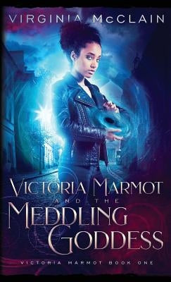 Victoria Marmot and the Meddling Goddess by McClain, Virginia