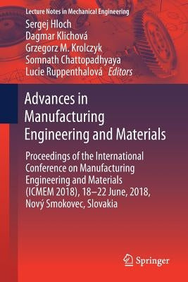 Advances in Manufacturing Engineering and Materials: Proceedings of the International Conference on Manufacturing Engineering and Materials (Icmem 201 by Hloch, Sergej