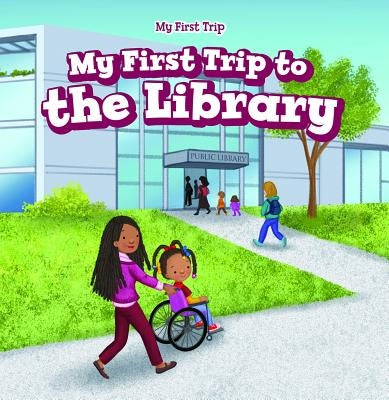 My First Trip to the Library by Roza, Greg