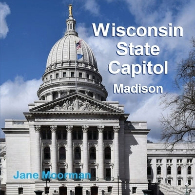 Wisconsin State Capitol by Moorman, Jane