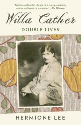 Willa Cather: Double Lives by Lee, Hermione