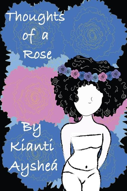 Thoughts Of A Rose by Ayshea, Kianti