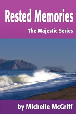 Rested Memories by McGriff, Michelle