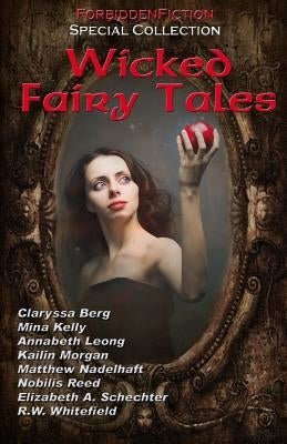 Wicked Fairy Tales: An anthology of bedtime stories for adults! by Berg, Claryssa