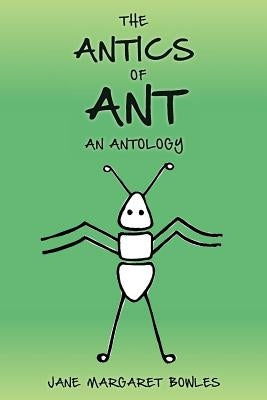 The Antics of Ant: An Antology by LaChance, Andre