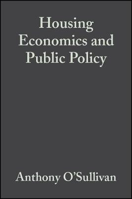 Housing Economics and Public Policy by O'Sullivan, Anthony