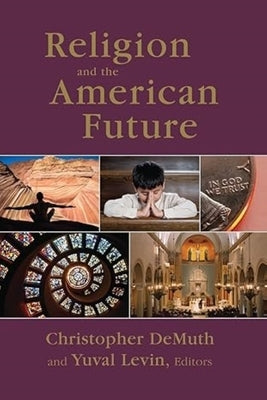 Religion and the American Future by Demuth, Christopher