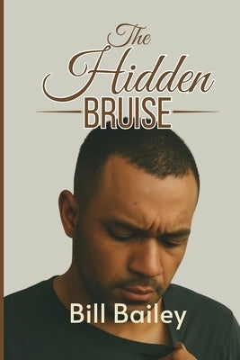 The Hidden Bruise by Bailey, Bill