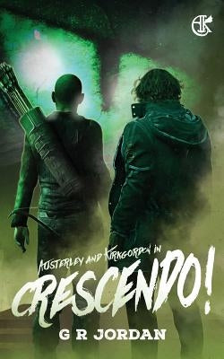 Crescendo!: An Austerley & Kirkgordon Adventure by Jordan, G. R.