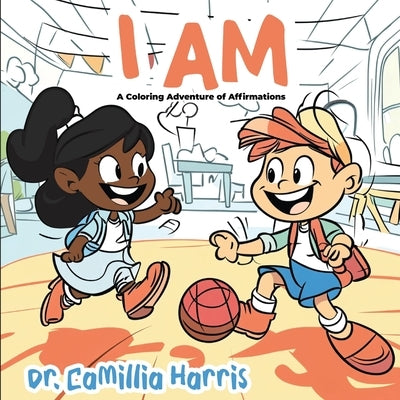 I Am: A Coloring Adventure of Affirmations by Harris, Camillia
