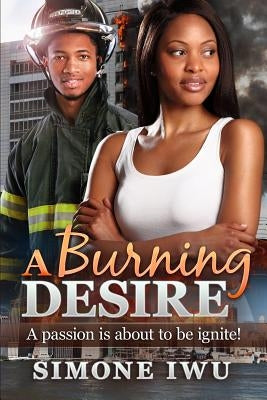 A Burning Desire: An African American Fireman Romance by Iwu, Simone