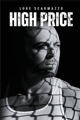 High Price: The Luke Scarmazzo Story by Scarmazzo, Luke