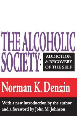 The Alcoholic Society: Addiction and Recovery of the Self by McGee, Reece