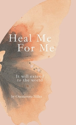 Heal Me For Me, It will extend to the world by Miller, Onosuvotu