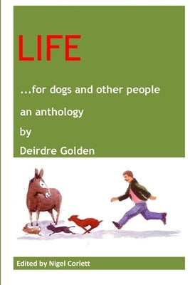 LIFE for dogs and other people by Golden, Deirdre