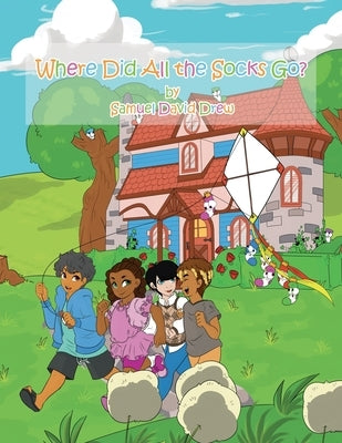 Where Did All the Socks Go? by Drew, Samuel David