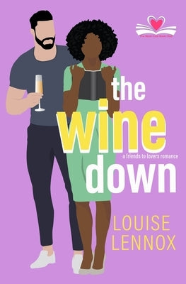 The Wine Down: A Friends to Lovers Romance by Lennox, Louise