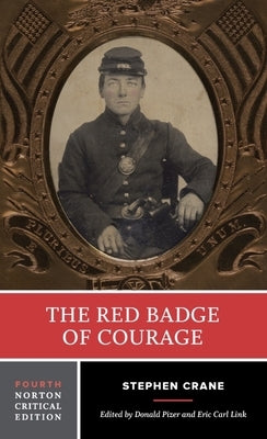 The Red Badge of Courage: A Norton Critical Edition by Crane, Stephen