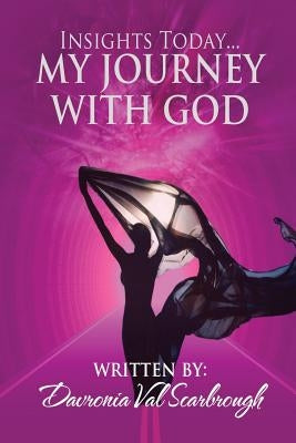 Insights Today My Journey With God by Scarbrough, Davronia Val