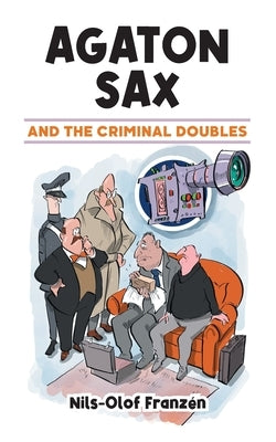 Agaton Sax and the Criminal Doubles by Franzén, Nils-Olof