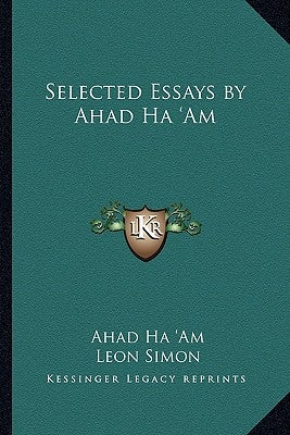 Selected Essays by Ahad Ha 'Am by Ha 'am, Ahad