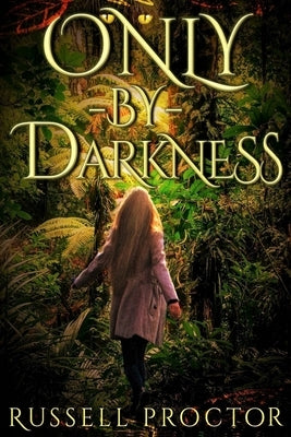 Only-By-Darkness by Proctor, Russell
