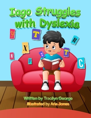 Iago Struggles with Dyslexia by George, Tracilyn