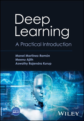 Deep Learning: A Practical Introduction by Martinez-Ramon, Manel