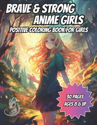 Brave and Strong Anime Girls: Positive Coloring Book For Girls by P, Darryl