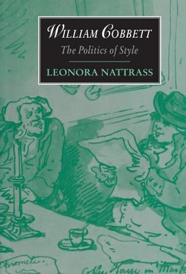 William Cobbett: The Politics of Style by Nattrass, L.
