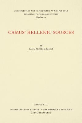 Camus' Hellenic Sources by Archambault, Paul