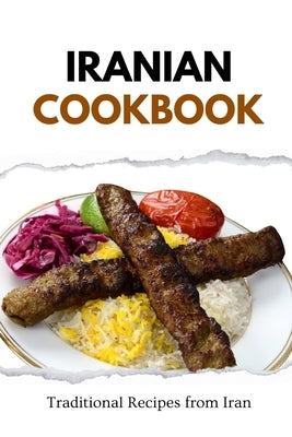 Iranian Cookbook: Traditional Recipes from Iran by Luxe, Liam