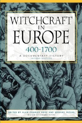 Witchcraft in Europe, 400-1700: A Documentary History by Kors, Alan Charles